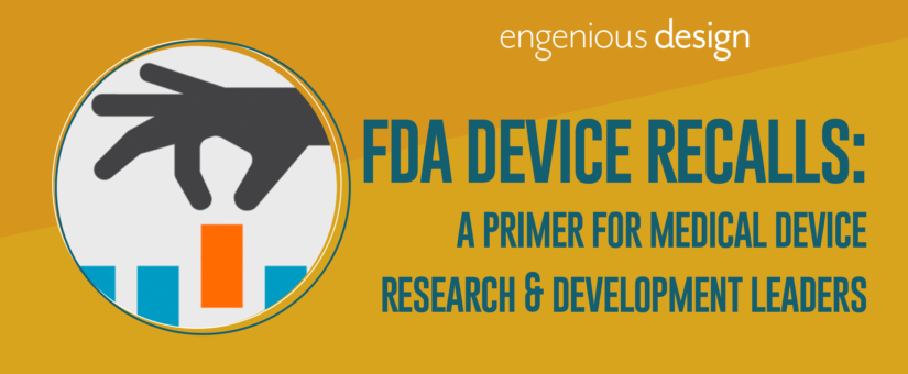 FDA Device Recalls: A Primer for Medical Device Research & Development Leaders